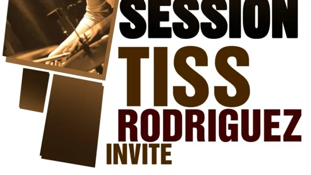 JAM SESSION Tiss Rodriguez invite ...