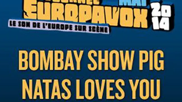 Europavox : Bombay Show Pig + Natas Loves You + Casual Sex