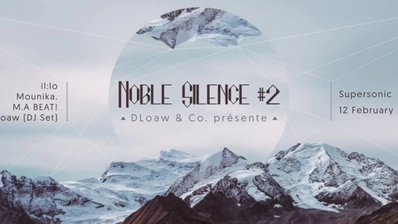 NOBLE SILENCE #2 avec Mounika. + il:lo + M.A BEAT! + DLoaw (DJ Set)