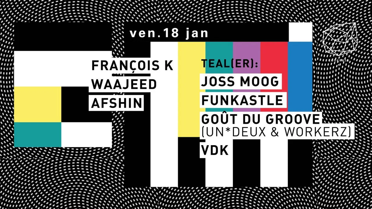 Concrete: François K, Waajeed, Afshin, Joss Moog, Funkastle