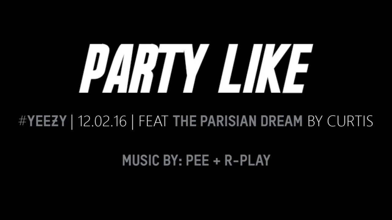 PARTY LIKE  #3 #YEEZY I 12.02.16 I PEE x R-PLAY I Chez Papillon