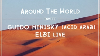 Around The World w/ Guido Minisky (Acid Arab) & Elbi live