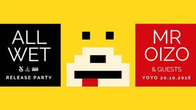 All Wet Release Party : Mr Oizo & Guests