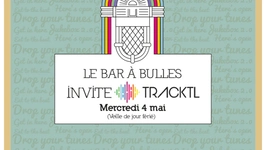 Le Bar à Bulles invite TRACKTL #2