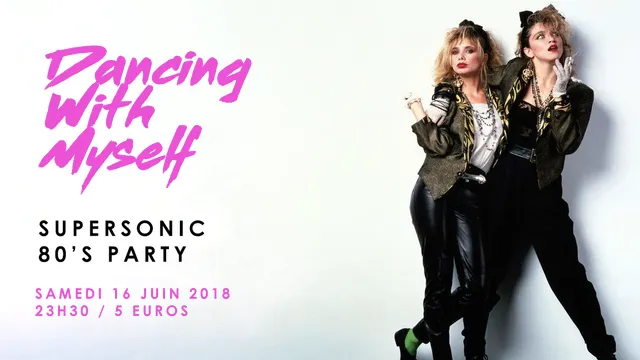 Dancing With Myself #6 – Supersonic 80’s Party