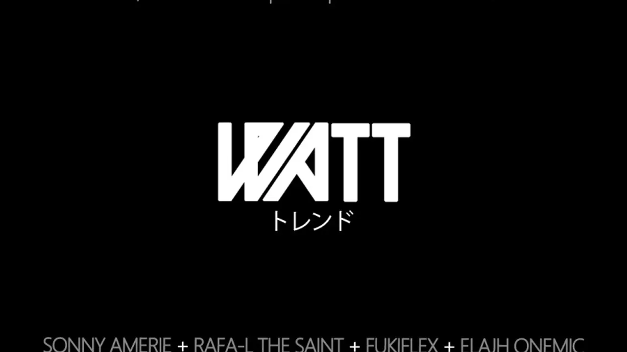 WATT ✖ SONNY AMERIE ✖ RAFAEL LE SAINT ✖ FUKIFLEX ✖ ELAJH ONEMIC