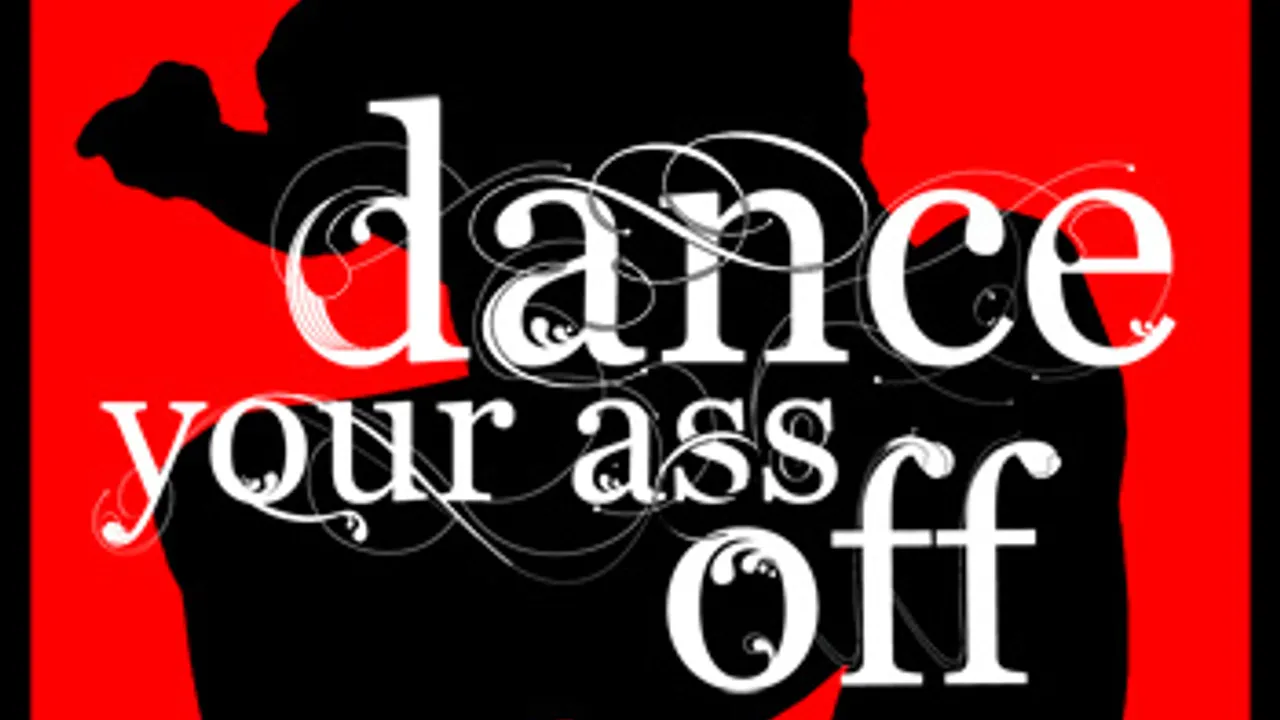 DANCE YOUR ASS OFF