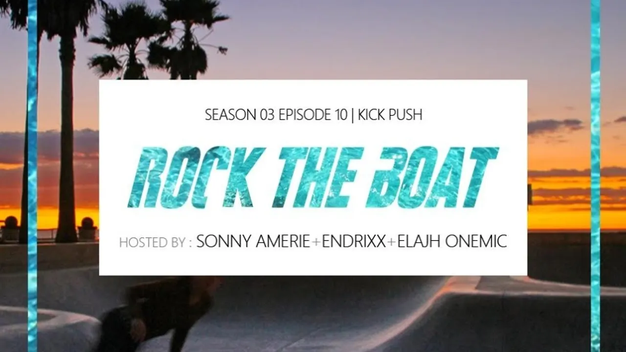 ROCK THE BOAT SEASON III EP X | Kick push | Feat Dj Endrixx