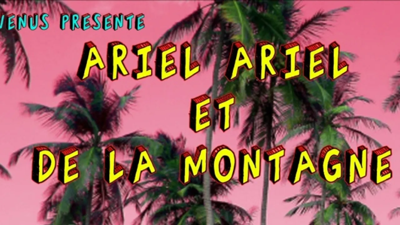 Fils de Vénus présente: Ariel Ariel + De La Montagne