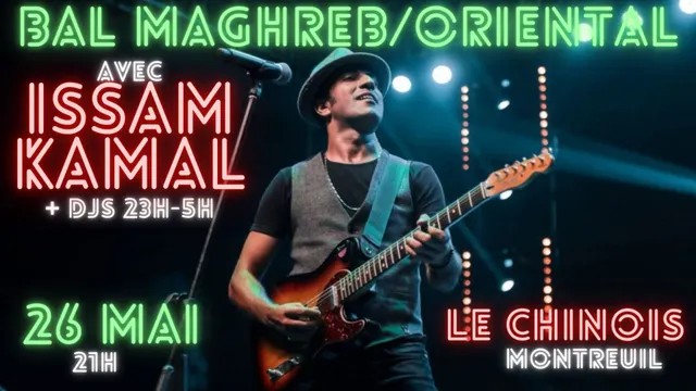 Bal Maghreb avec Issam Kamal + Clubbing Discoriental !!