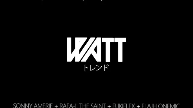 WATT ✖ SONNY AMERIE ✖ RAFAEL LE SAINT ✖ FUKIFLEX ✖ ELAJH ONEMIC