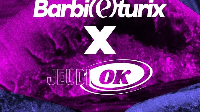 Jeudi OK : Barbi(E)Turix