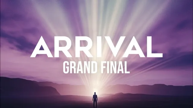 ARRIVAL : GRAND FINAL