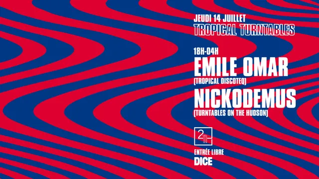 SOIRÉE TROPICAL TURNTABLES AVEC EMILE OMAR & NICKODEMUS