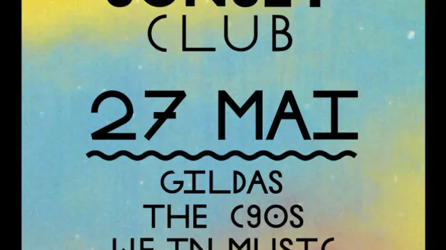 SUNSET CLUB : Gildas, The C90s, We In Music, Jerry