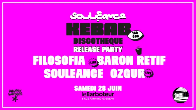KEBAB DISCOTHÈQUE : SOULEANCE, FILOSOFIA, OZGUR, BARON RÉTIF
