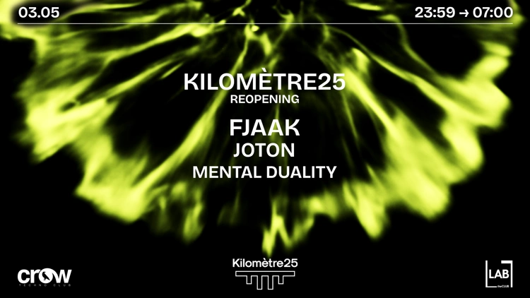 KILOMETRE25 REOPENING : FJAAK, JOTON & MENTAL DUALITY