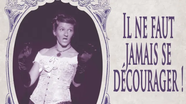 Yvette Guilbert : Il ne faut jamais se décourager !