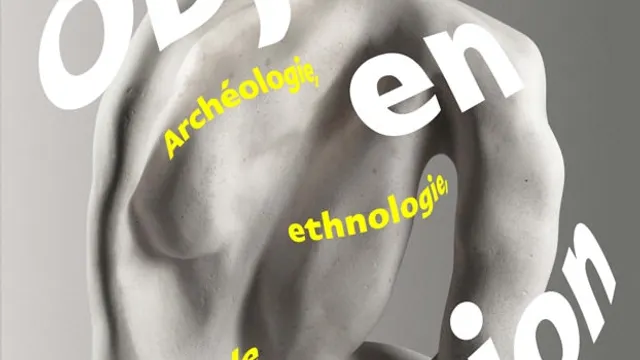 Objets en question - Archéologie, ethnologie, avant-garde