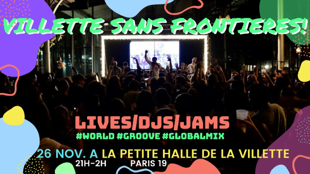 VILLETTE SANS FRONTIERES ! Concerts, Dj set et jam sessions world & groove à LA PETITE HALLE !