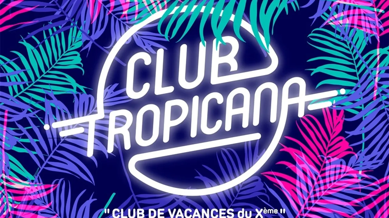 CLUB TROPICANA : Déco Chic, Musique Choc