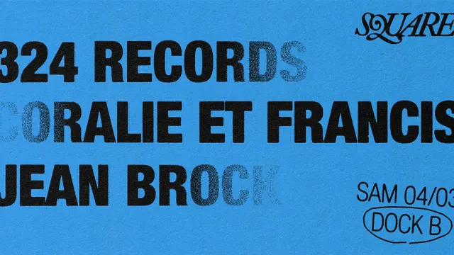 SQUARE (dj set) : 324 Records, Coralie et Francis, Jean Brock // DOCK B
