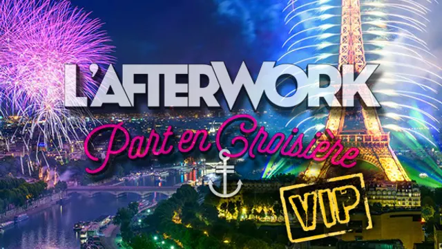 L'AFTERWORK CROISIERE & Feu d'artifice VIP