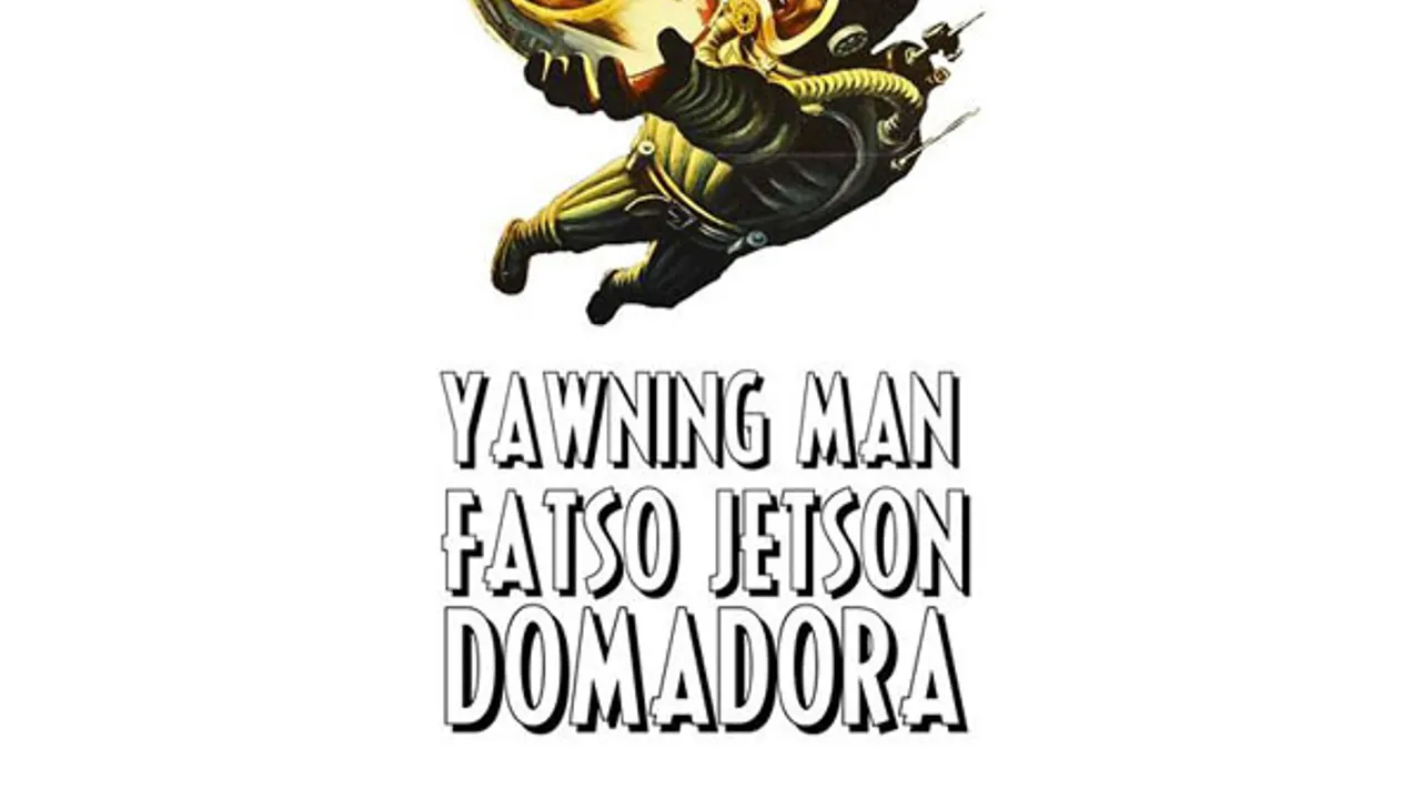 Yawning Man + Fatso Jetson + Domadora