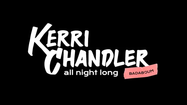 Badaboum Club : Kerri Chandler - All Night Long