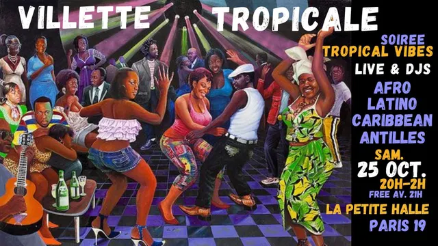 Villette Tropicale ~ Soirée Afro-Latino live + DJ à La Petite Halle !!