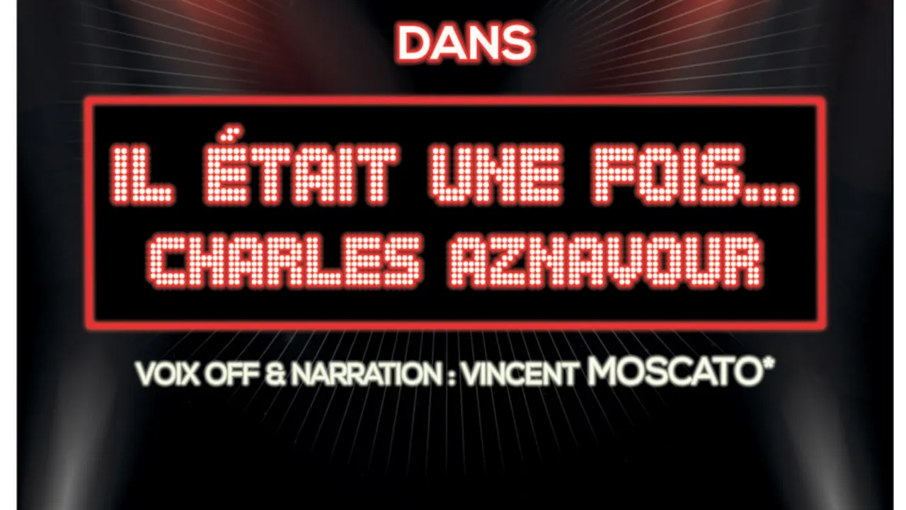 IL ETAIT UNE FOIS CHARLES AZNAVOUR