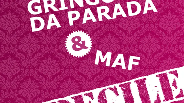 Vendredi Imbécile: Gringo Da Parada & MAF