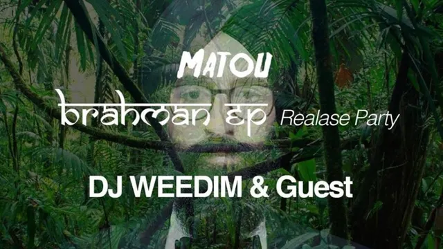 Matou "Brahman" EP Release Party // DJ Weedim & Guests