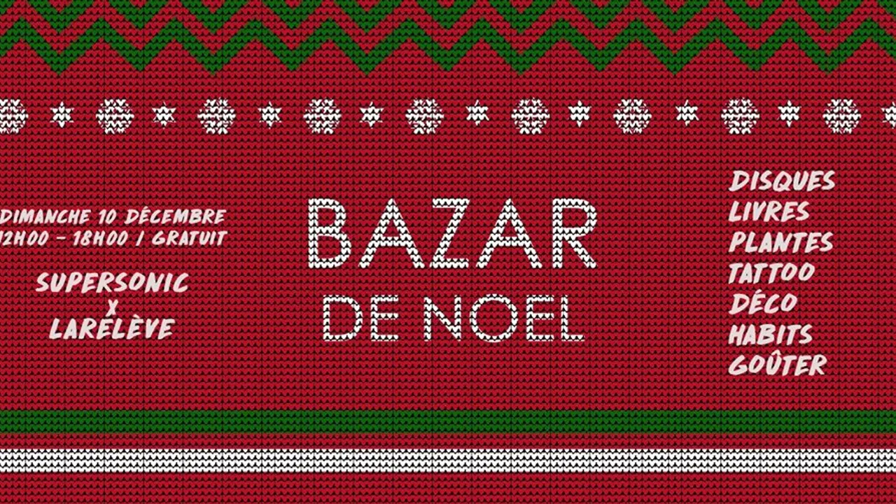 Bazar de Noël Supersonic x LaRelève | vin chaud, musique & chine