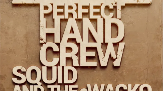 Perfect Hand Crew x Squid and the stereo & Wacko