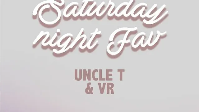 SATURDAY NIGHT FAV / UNCLE T / VR