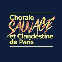 Chorale Sauvage et Clandestine de Paris