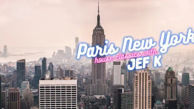 Paris New York "House Classics" w/ JEF K