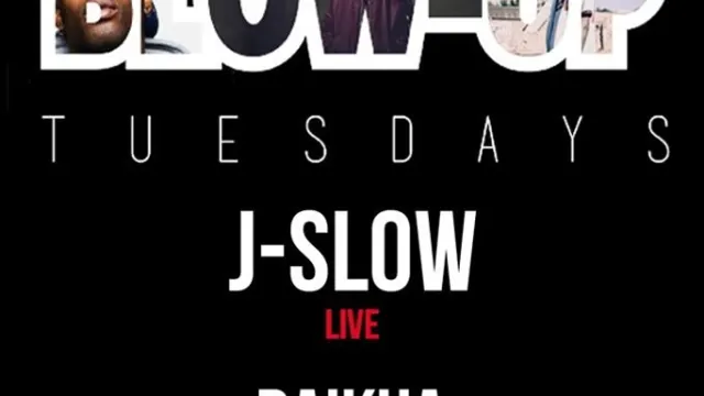 #BLOW-UP TUESDAYS J-SLOW LIVE // DA'KHA