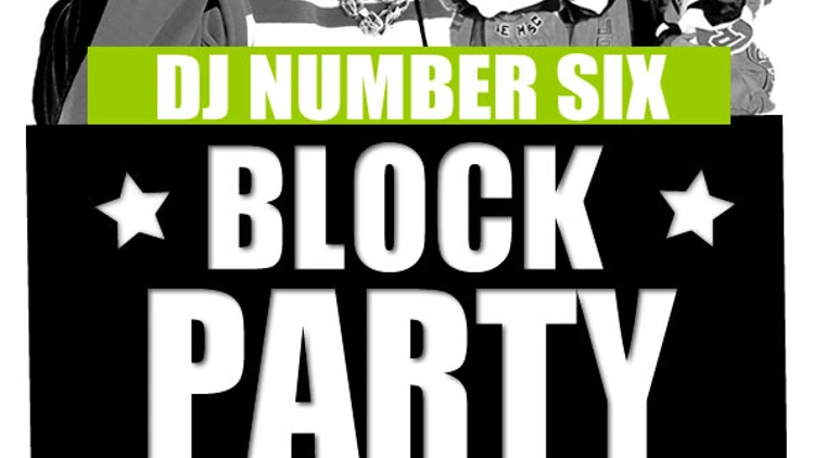 DJ Number SIX's BLOCK PARTY (part.2)