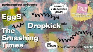 EggS + The Smashing Times +Dropkick