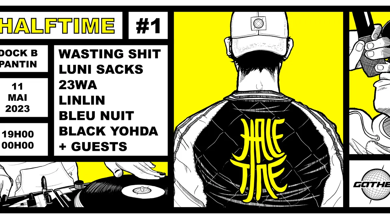 Halftime : Wasting shit, Luni Sacks, 23wa, Black Yohda, LinLin, Bleu Nuit…