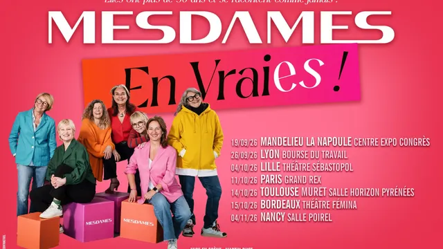 MESDAMES EN VRAIES en tournée dans toute la France et au Grand Rex à Paris le 11 Octobre 2026