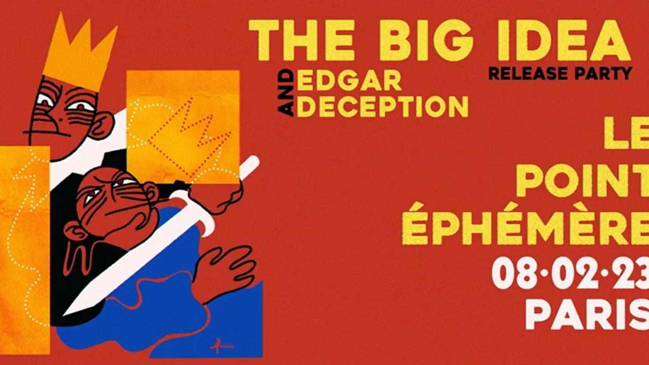 The Big Idea (release party) + Edgar Déception