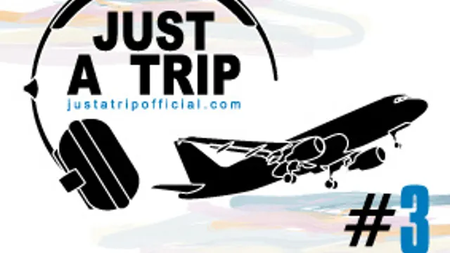 JUST A TRIP #3