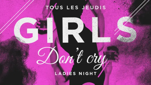 GIRLS DON'T CRY /// Ladies Night !!