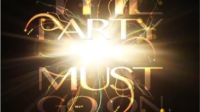 PARTY MUST GO ON
