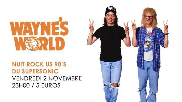 Wayne's World / Nuit Rock US 90's du Supersonic
