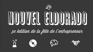 Le Nouvel Eldorado 5ème édition de la Fête de l'Entrepreneur