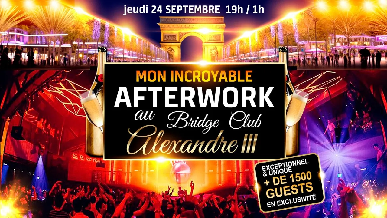 MON INCROYABLE AFTERWORK EXCEPTIONNEL & EXCLUSIF  SOUS LE PONT ALEXANDRE III